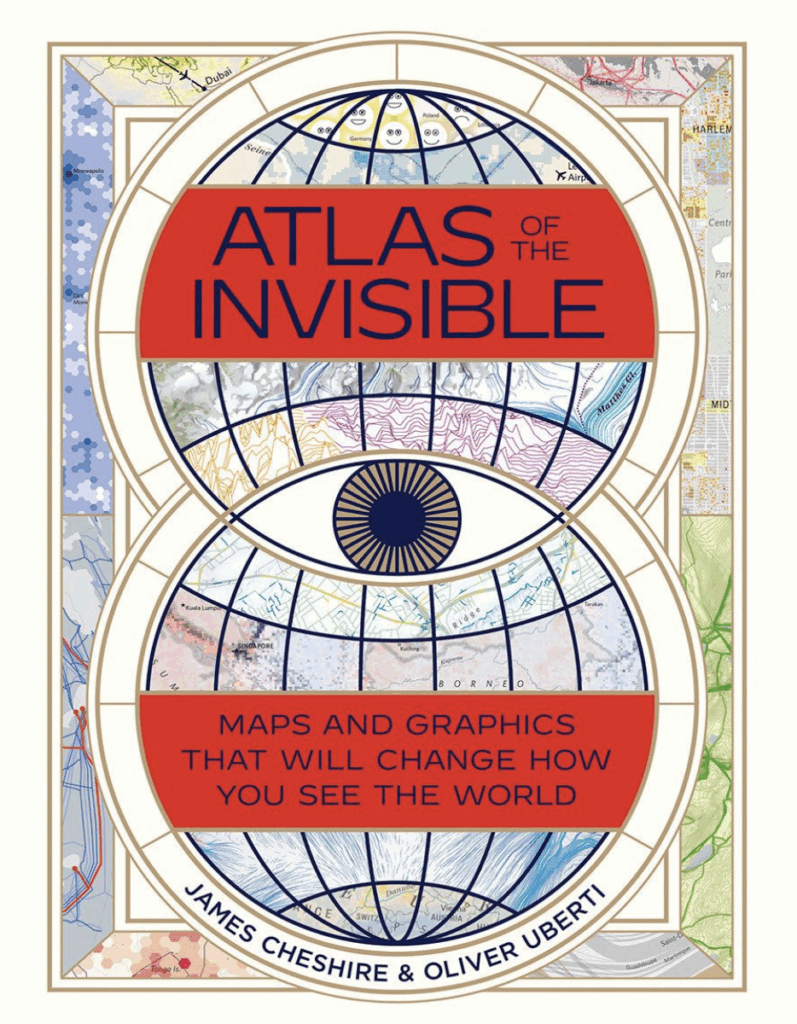 Atlas of the Invisible: Maps and Graphics That Will Change How You See the World